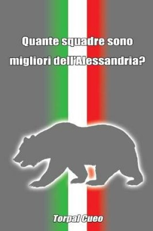 Cover of Quante Squadre Sono Migliori Dell'alessandria?