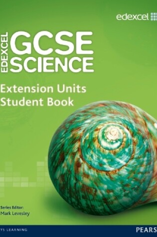 Cover of Edexcel GCSE Science: Extension Units Student Book