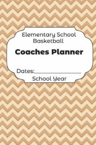 Cover of Elementary School Basketball Coaches Planner Dates