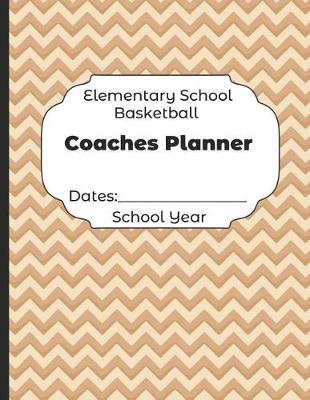 Book cover for Elementary School Basketball Coaches Planner Dates