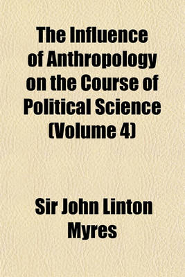 Book cover for The Influence of Anthropology on the Course of Political Science Volume 4