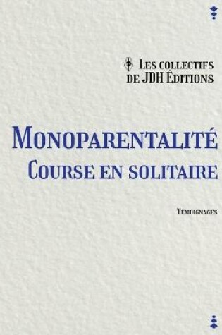 Cover of Monoparentalite, course en solitaire