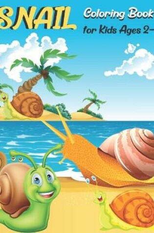 Cover of Snail Coloring Book for Kids Ages 2-5