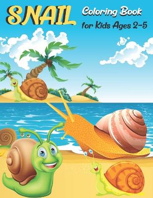 Book cover for Snail Coloring Book for Kids Ages 2-5