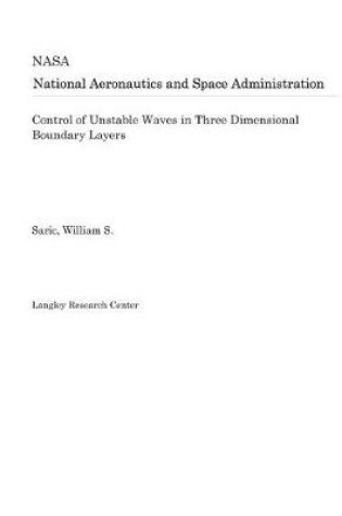 Cover of Control of Unstable Waves in Three Dimensional Boundary Layers