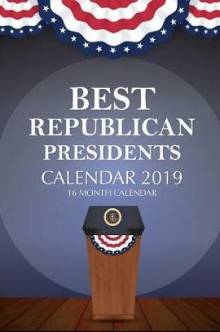 Cover of BEST REPUBLICAN PRESIDENTS Calendar 2019