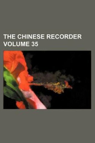 Cover of The Chinese Recorder Volume 35