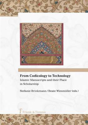 Cover of From Codicology to Technology. Islamic Manuscripts and Their Place in Scholarship