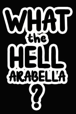 Book cover for What the Hell Arabella?