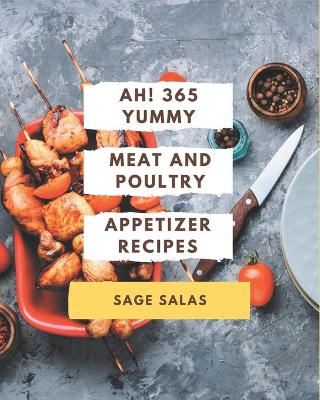 Book cover for Ah! 365 Yummy Meat And Poultry Appetizer Recipes