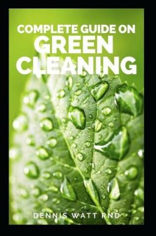 Cover of Complete Guide on Green Cleaning