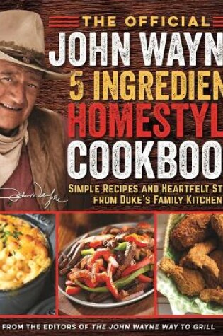 Cover of The Official John Wayne 5-Ingredient Homestyle Cookbook