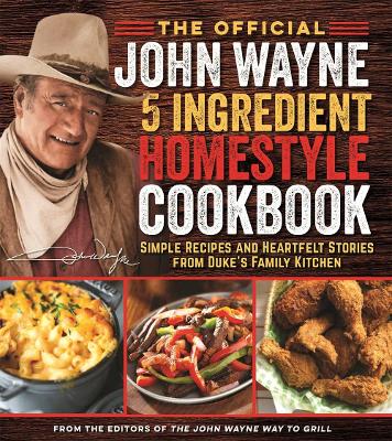 Book cover for The Official John Wayne 5-Ingredient Homestyle Cookbook