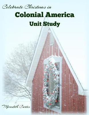 Book cover for Celebrate Christmas in Colonial America Unit Study