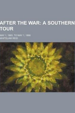 Cover of After the War; May 1, 1865, to May 1, 1866