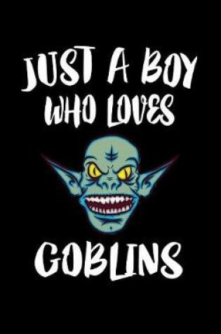 Cover of Just A Boy Who Loves Goblins