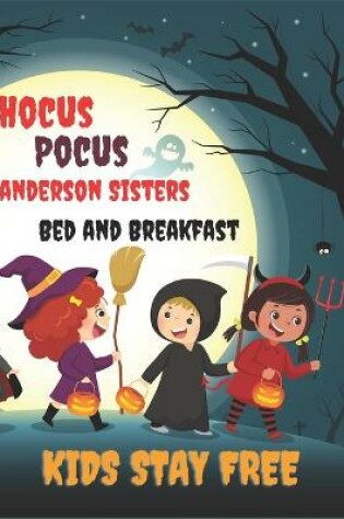 Cover of Hocus Pocus Sanderson Sisters Bed and Breakfast Kids Stay Free