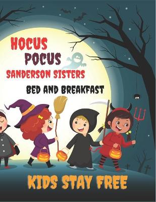 Book cover for Hocus Pocus Sanderson Sisters Bed and Breakfast Kids Stay Free