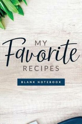 Cover of My Favorite Recipes Blank Notebook