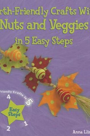 Cover of Earth-Friendly Crafts with Nuts and Veggies in 5 Easy Steps