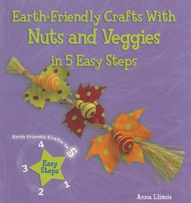 Cover of Earth-Friendly Crafts with Nuts and Veggies in 5 Easy Steps