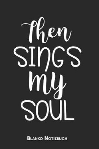 Cover of Then sings my soul Blanko Notizbuch