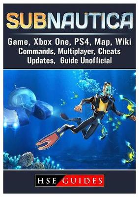 Book cover for Subnautica Game, Xbox One, PS4, Map, Wiki, Commands, Multiplayer, Cheats, Updates, Guide Unofficial