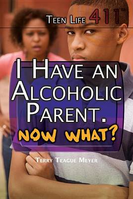 Book cover for I Have an Alcoholic Parent. Now What?