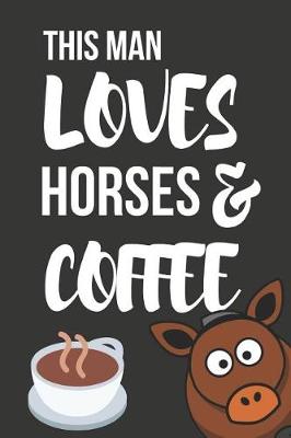 Book cover for This Man Loves Horses & Coffee
