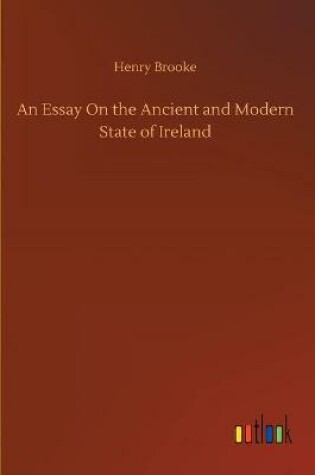 Cover of An Essay On the Ancient and Modern State of Ireland