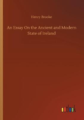 Book cover for An Essay On the Ancient and Modern State of Ireland