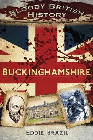 Cover of Bloody British History: Buckinghamshire