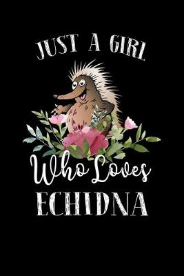 Book cover for Just a Girl Who Loves Echidna