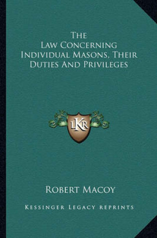 Cover of The Law Concerning Individual Masons, Their Duties and Privileges