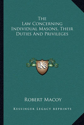 Book cover for The Law Concerning Individual Masons, Their Duties and Privileges