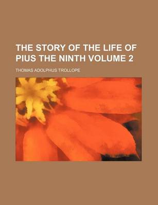 Book cover for The Story of the Life of Pius the Ninth Volume 2