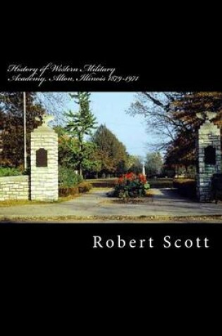 Cover of History of Western Military Academy, Alton, Illinois 1879-1971