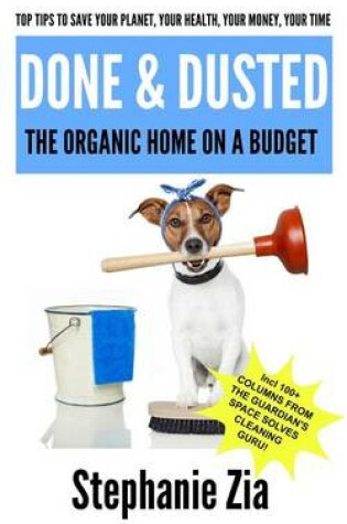 Cover of Done & Dusted - The Organic Home On A Budget