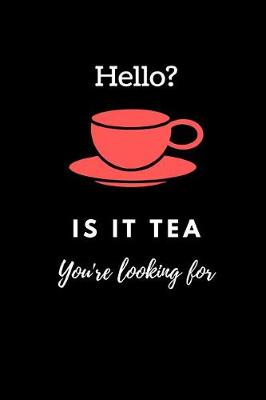 Book cover for Hello? Is It Tea You're Looking for