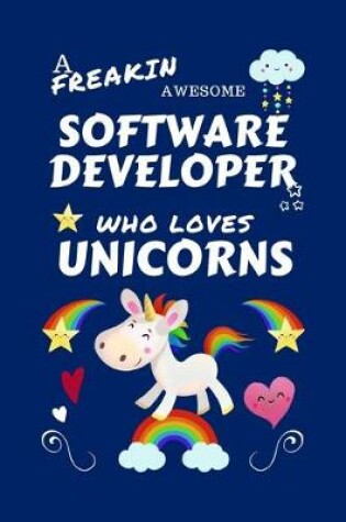 Cover of A Freakin Awesome Software Developer Who Loves Unicorns