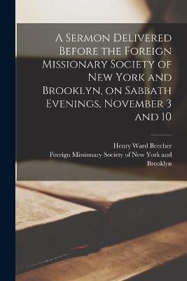 Book cover for A Sermon Delivered Before the Foreign Missionary Society of New York and Brooklyn, on Sabbath Evenings, November 3 and 10