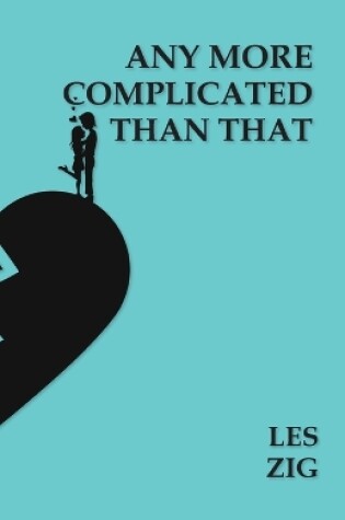 Cover of Any More Complicated Than That