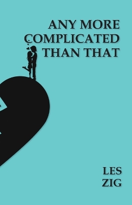 Book cover for Any More Complicated Than That