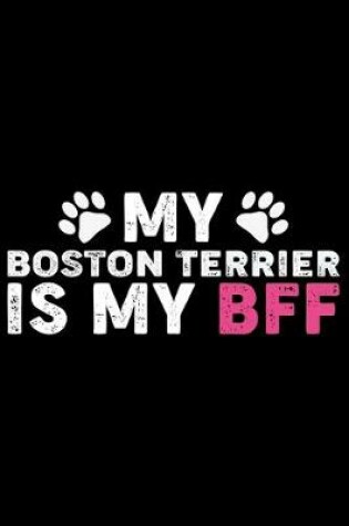 Cover of My Boston Terrier Is My BFF