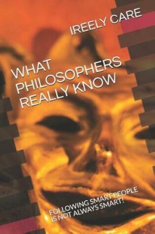 Cover of What Philosophers Really Know