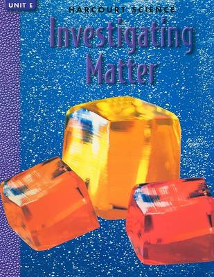 Book cover for Harcourt Science Investigating Matter, Unit E