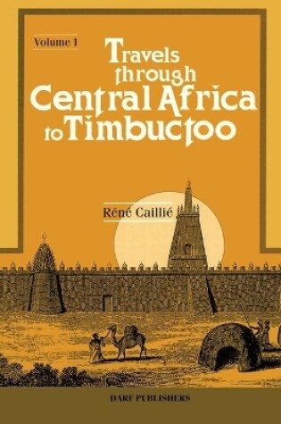 Cover of Travels Through Central Africa to Timbuctoo and Across the Great Desert to Morocco, Performed in the Years 1824-28