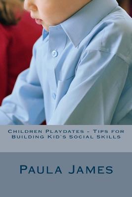 Book cover for Children Playdates - Tips for Building Kid's Social Skills