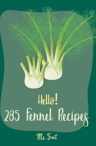 Cover of Hello! 285 Fennel Recipes