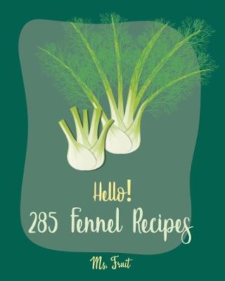 Cover of Hello! 285 Fennel Recipes